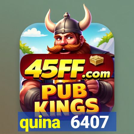 quina 6407 resultado de hoje